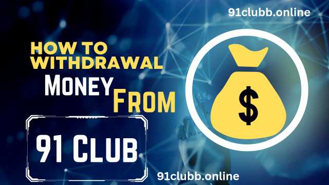 How to withdrawal money from 91Club